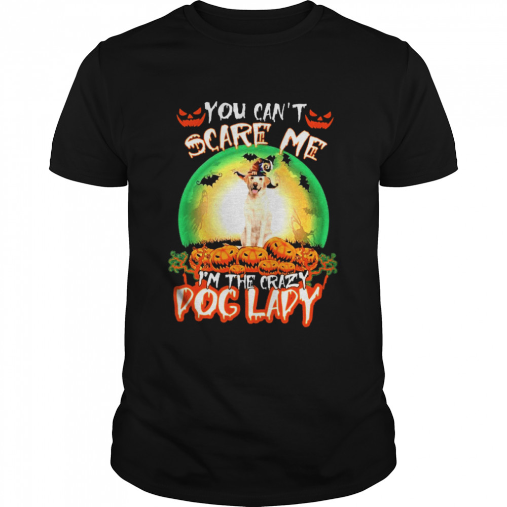 You Cant Scare Me YELLOW Labrador Im The Crazy Dog Lady Halloween shirt