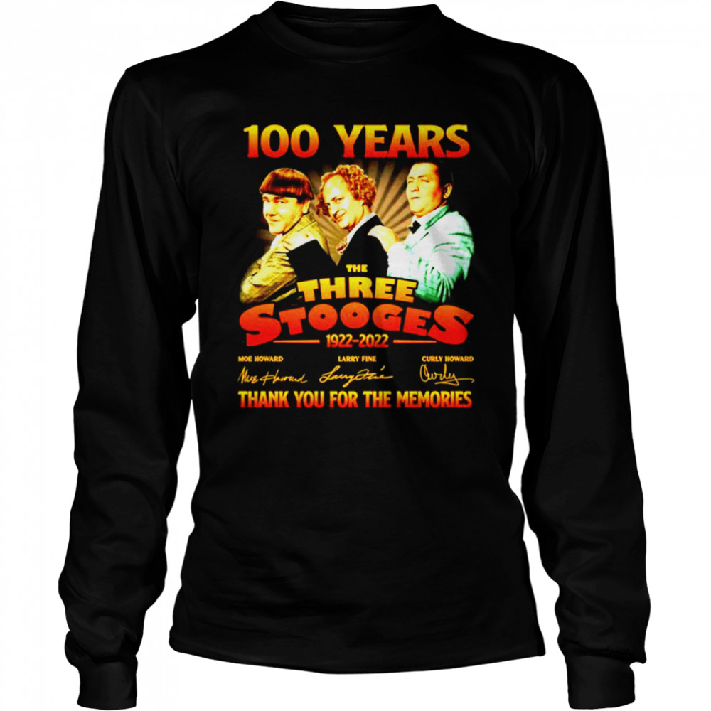 100 Years The Three Stooges 1922-2022 signatures thank you for the memories shirt Long Sleeved T-shirt