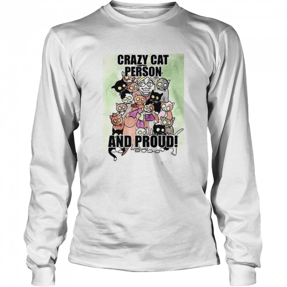 Cats Crazy Cat Person And Proud T-shirt Long Sleeved T-shirt