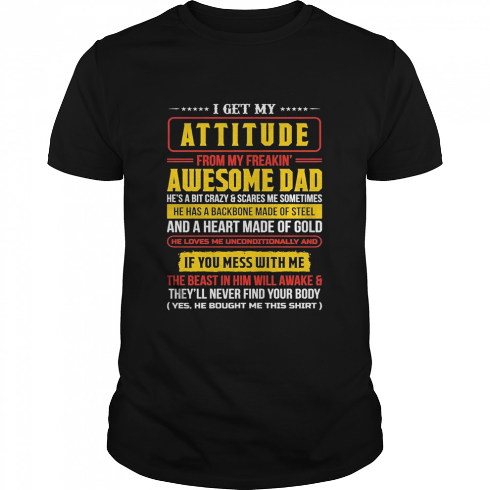 I get My Attitude From My Freakin Awesome Dad and Heart Made of Gold vintage shirt