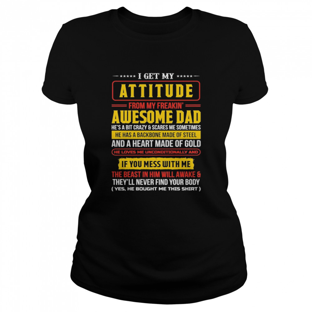 I get My Attitude From My Freakin Awesome Dad and Heart Made of Gold vintage shirt Classic Women's T-shirt