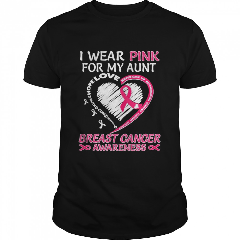 I wear Pink for My Aunt Breast Cancer Awareness Heart shirt