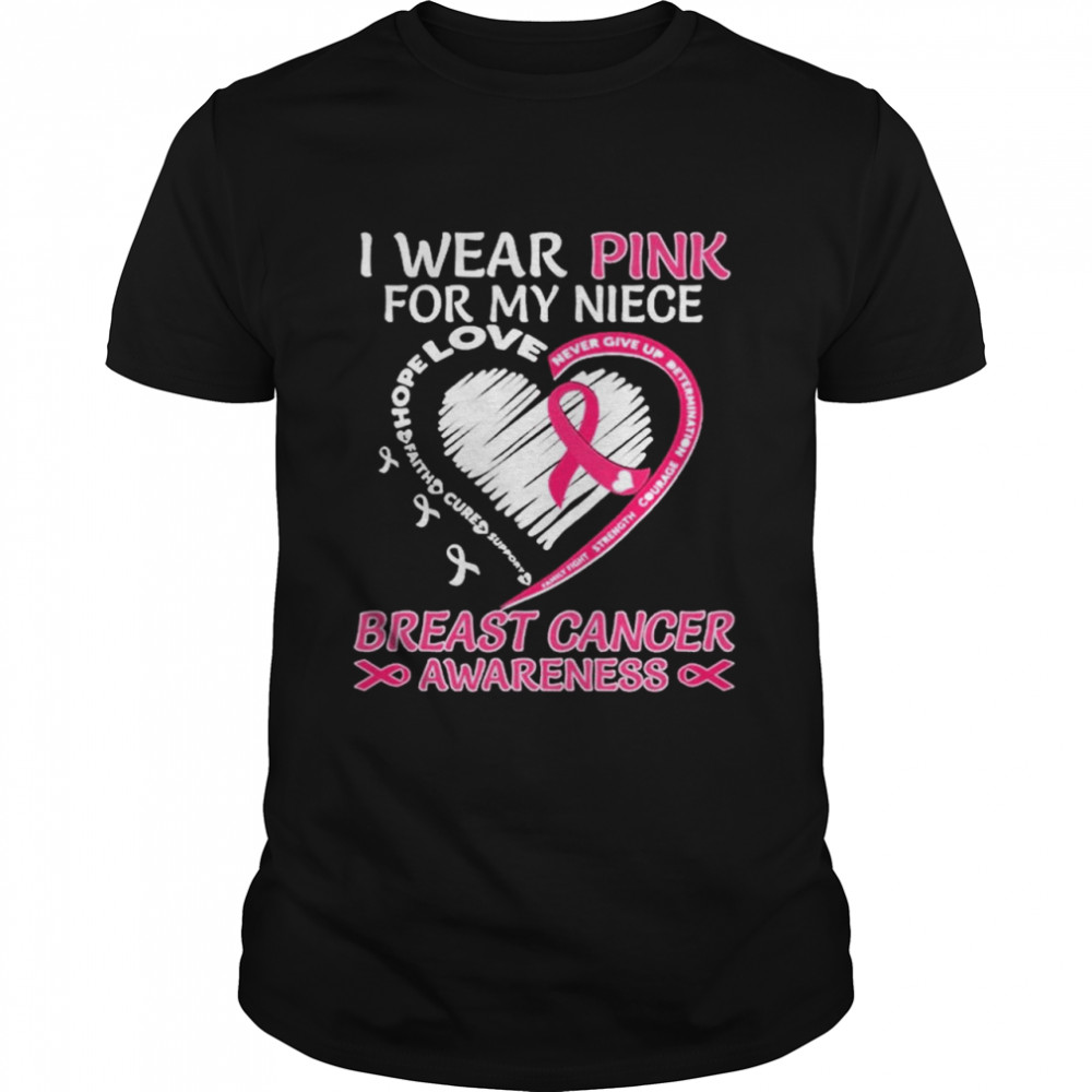 I wear Pink for My Niece Breast Cancer Awareness Heart shirt