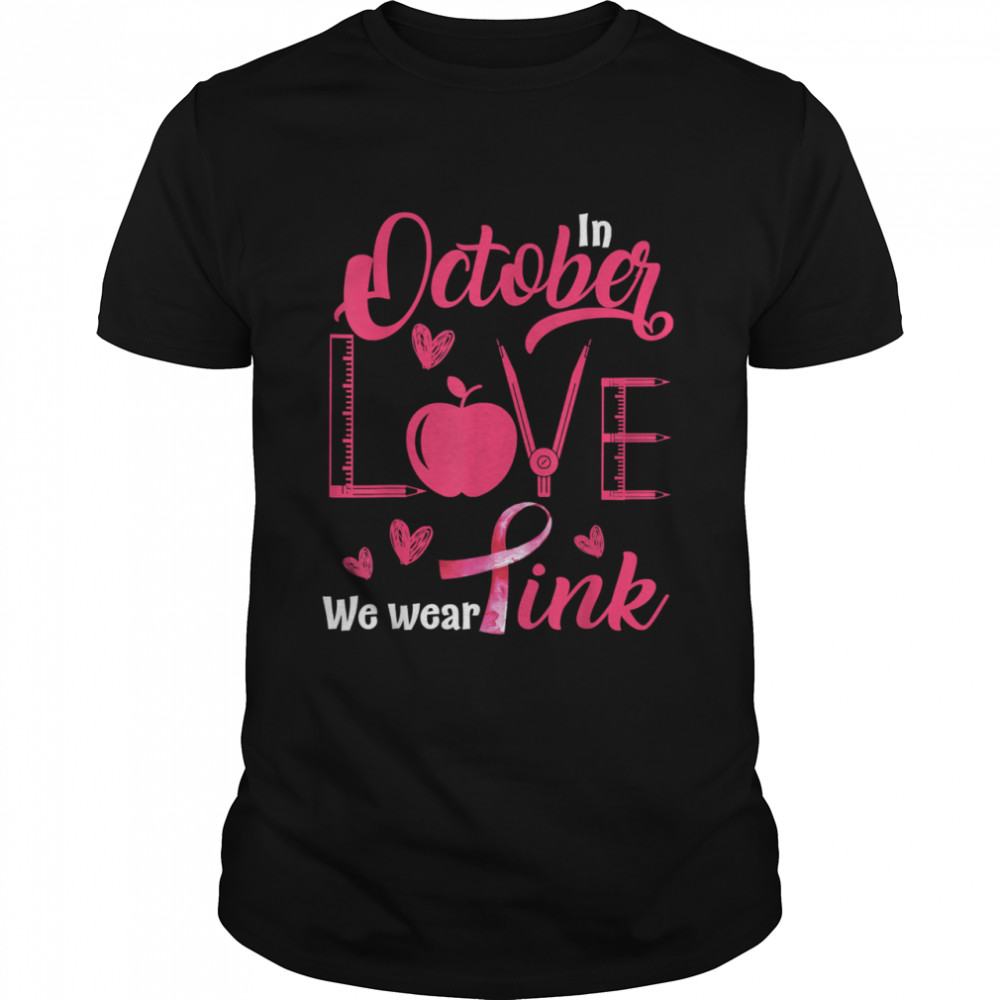 In October We Wear Pink Ribbon Teacher Breast Cancer Awareness T-Shirt