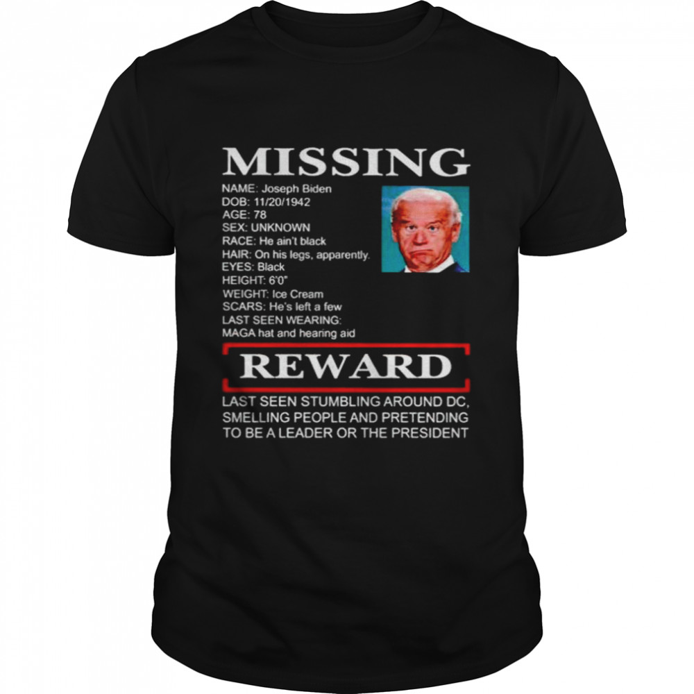 Original biden missing reward last seen stumbling around DC shirt