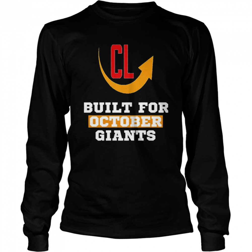 San Francisco Giants built for October Giants shirt Long Sleeved T-shirt