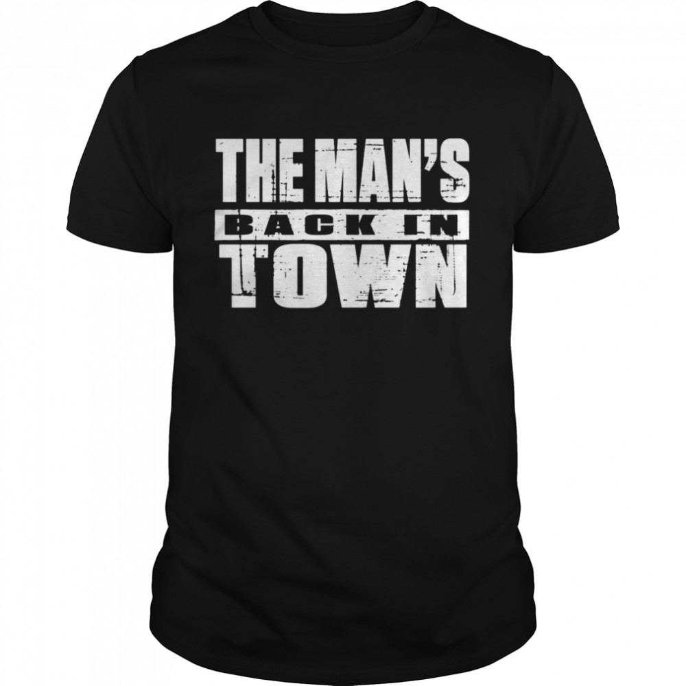 The Man’s Back In Town Shirt