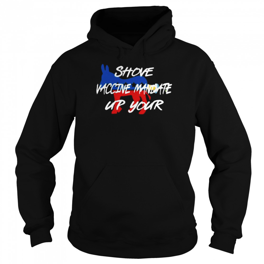 Awesome official Shove Vaccine Mandate Up Your Biden 2021  Unisex Hoodie