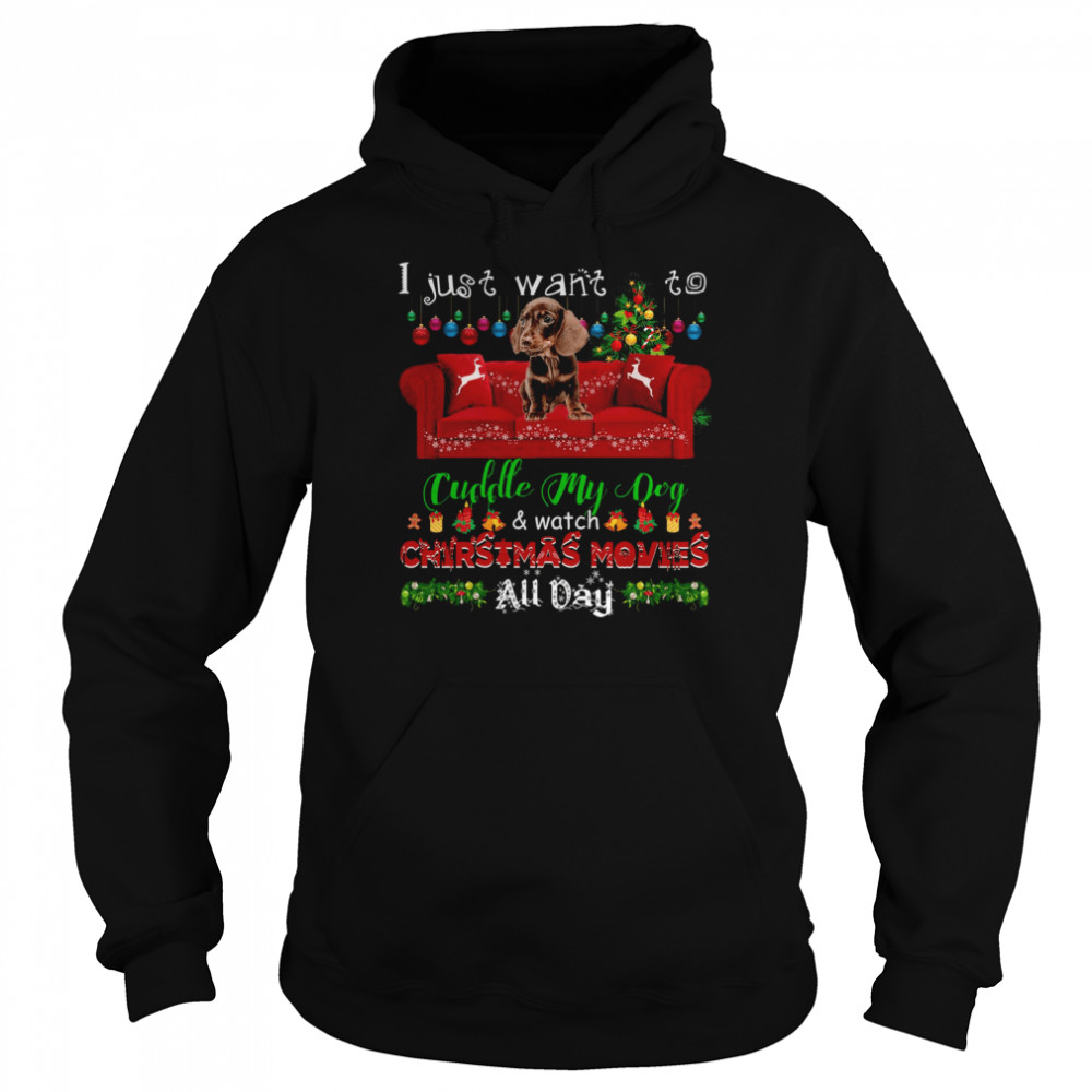 Dachshund I Just Want To Cuddle My Dog Watch Christmas Movies All Day  Unisex Hoodie