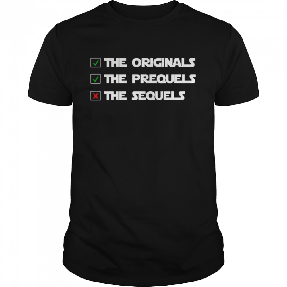 The Originals The Prequels The Sequels Shirt