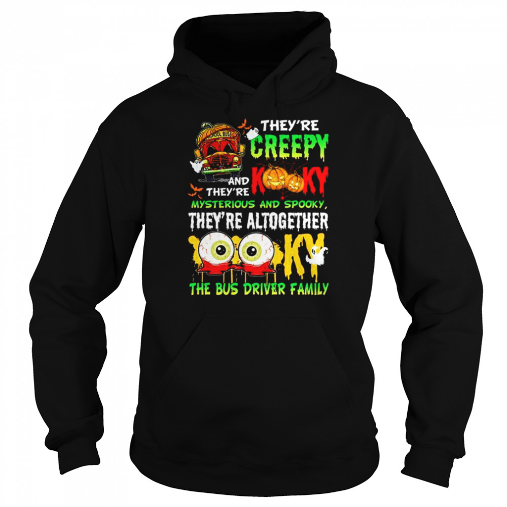 They’re creepy and they’re kooky mysterious and spooky they’re altogether shirt Unisex Hoodie