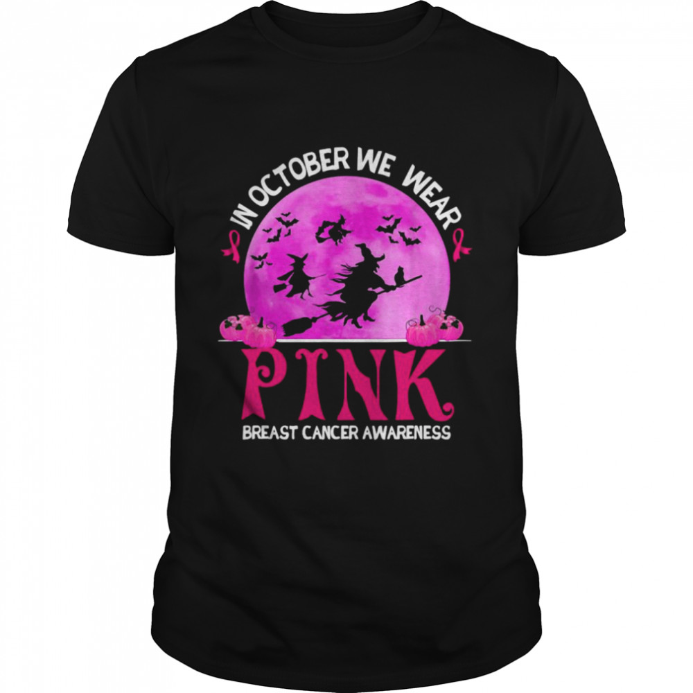 In October We Wear Pink Breast Cancer Awareness Funny Witch Shirt