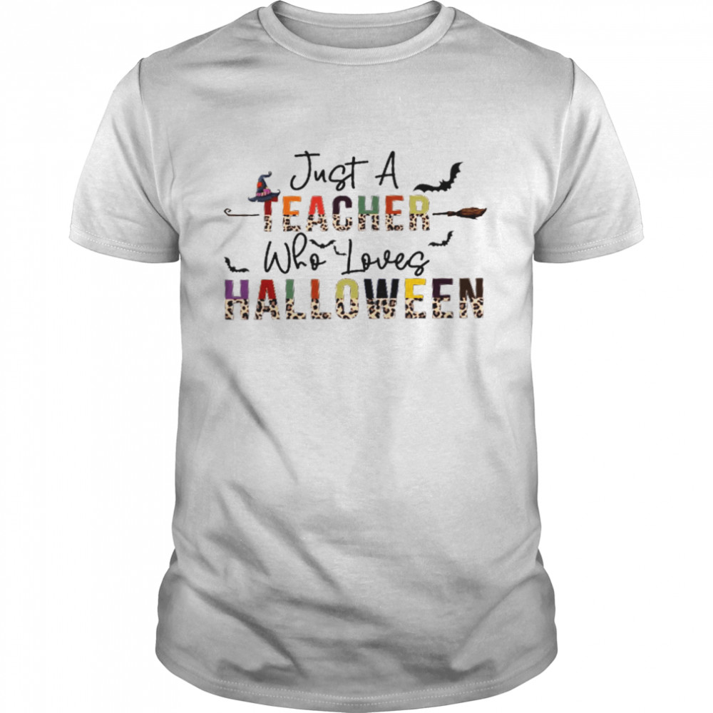 Just a teacher who loves halloween shirt Just a kindergarten teacher who loves halloween shirt