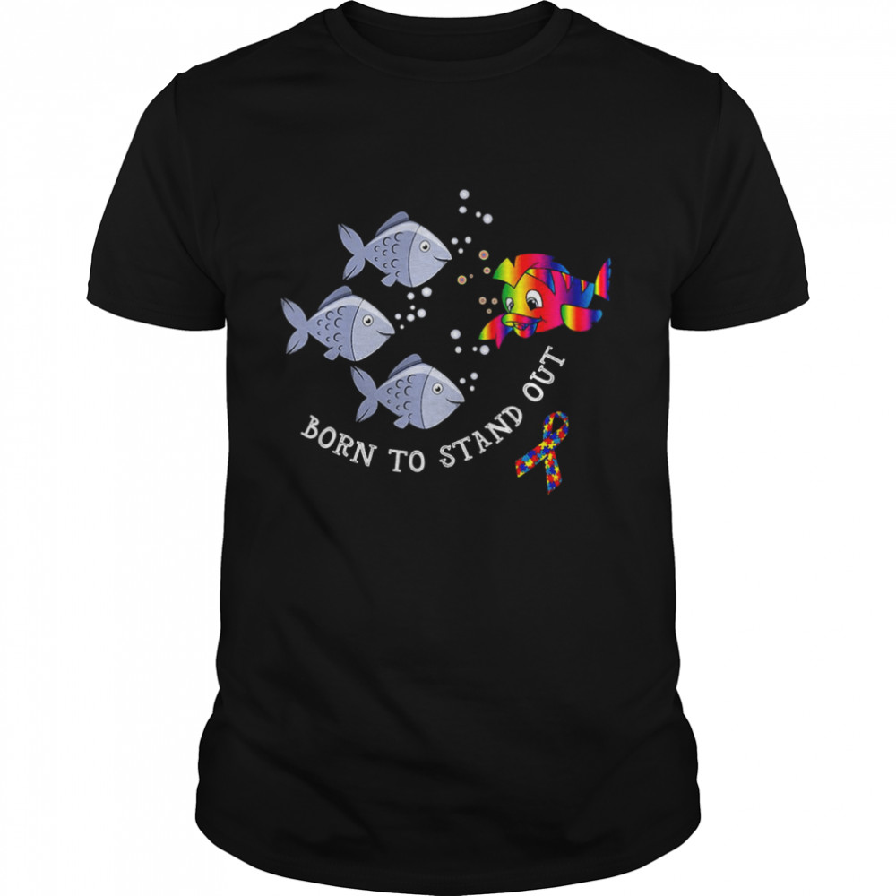 Fish Born To Stand Out Shirt