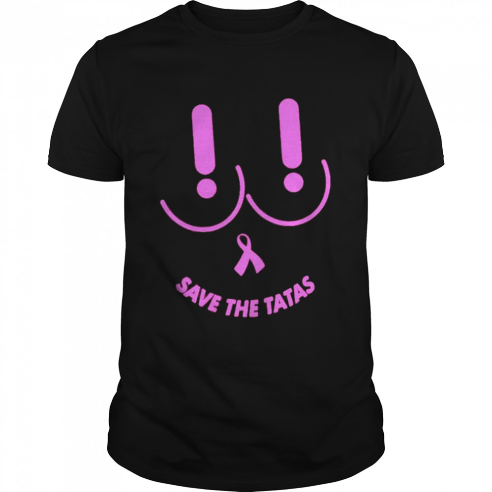 Save The Tatas Breast Cancer shirt