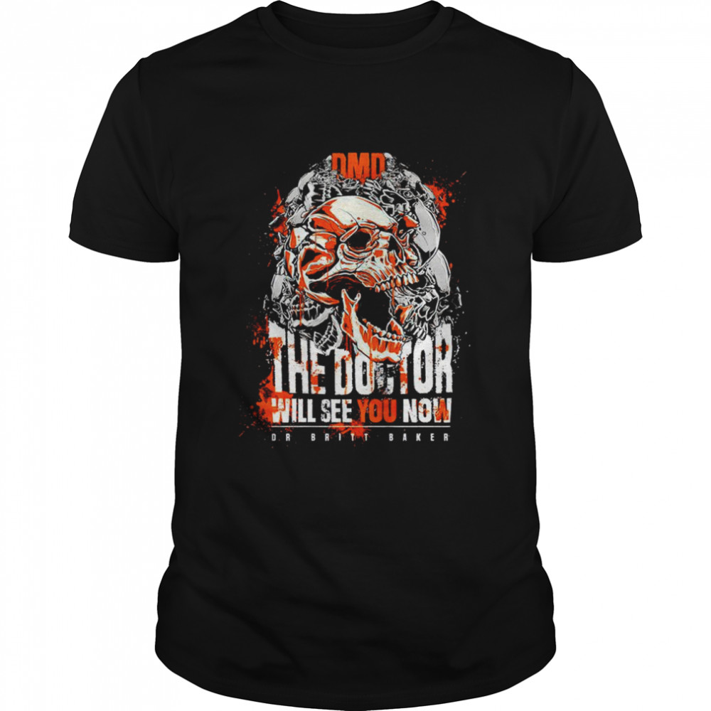 The Doctor will see you now Dr. Britt Baker shirt