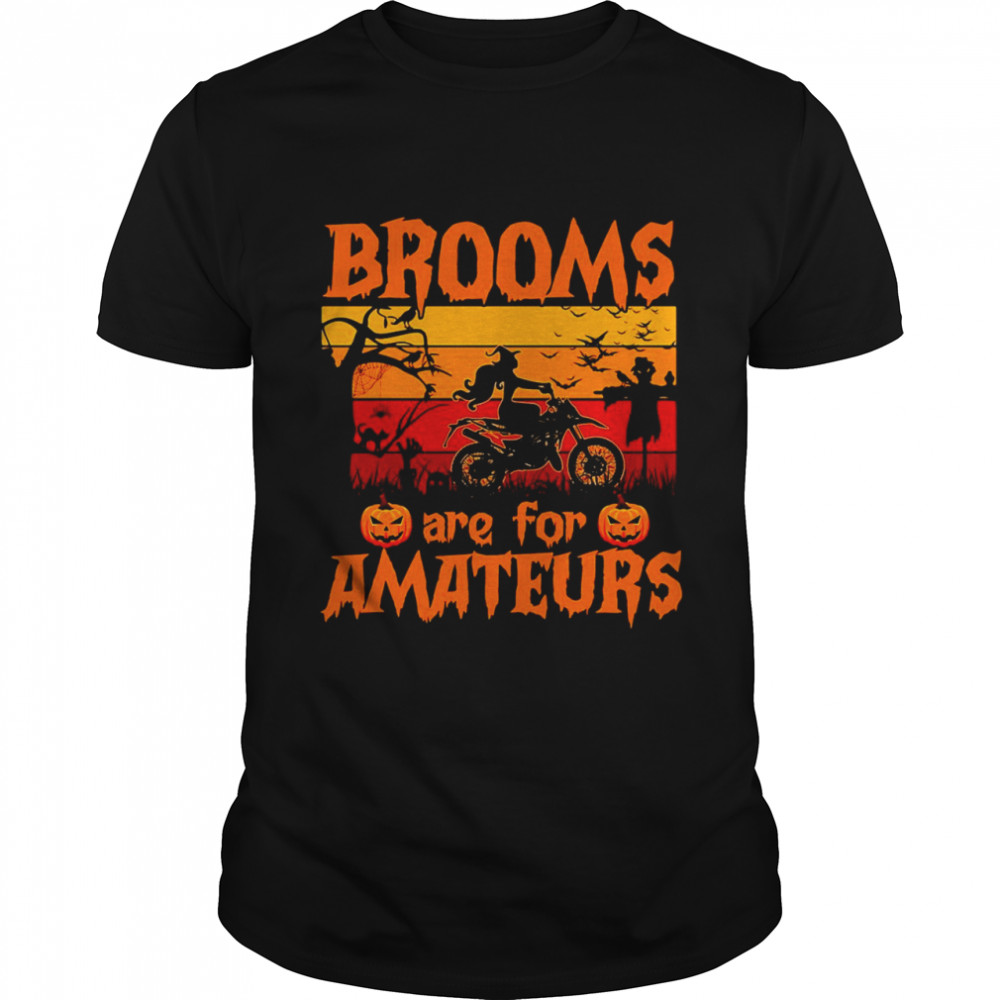 Witch Dirt Bike Halloween Brooms Are For Amateurs Vintage T-shirt