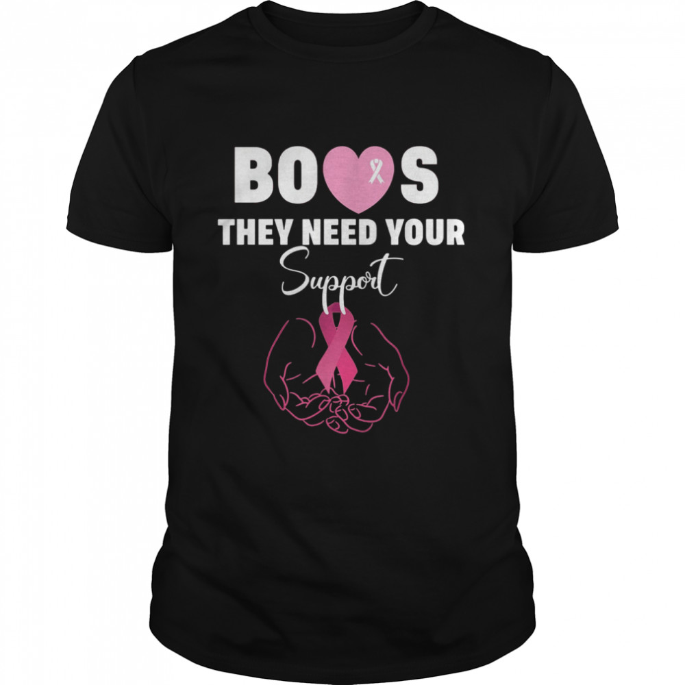 Boss They Need Your Support Breast Cancer Awareness Shirt