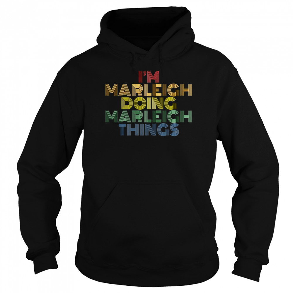 I’m Marleigh Doing Marleigh Things Personalized Name  Unisex Hoodie