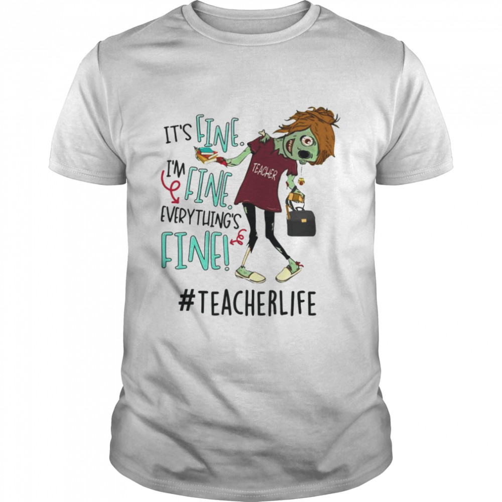 It’s fine i’m fine everything’s fine teacher life shirt