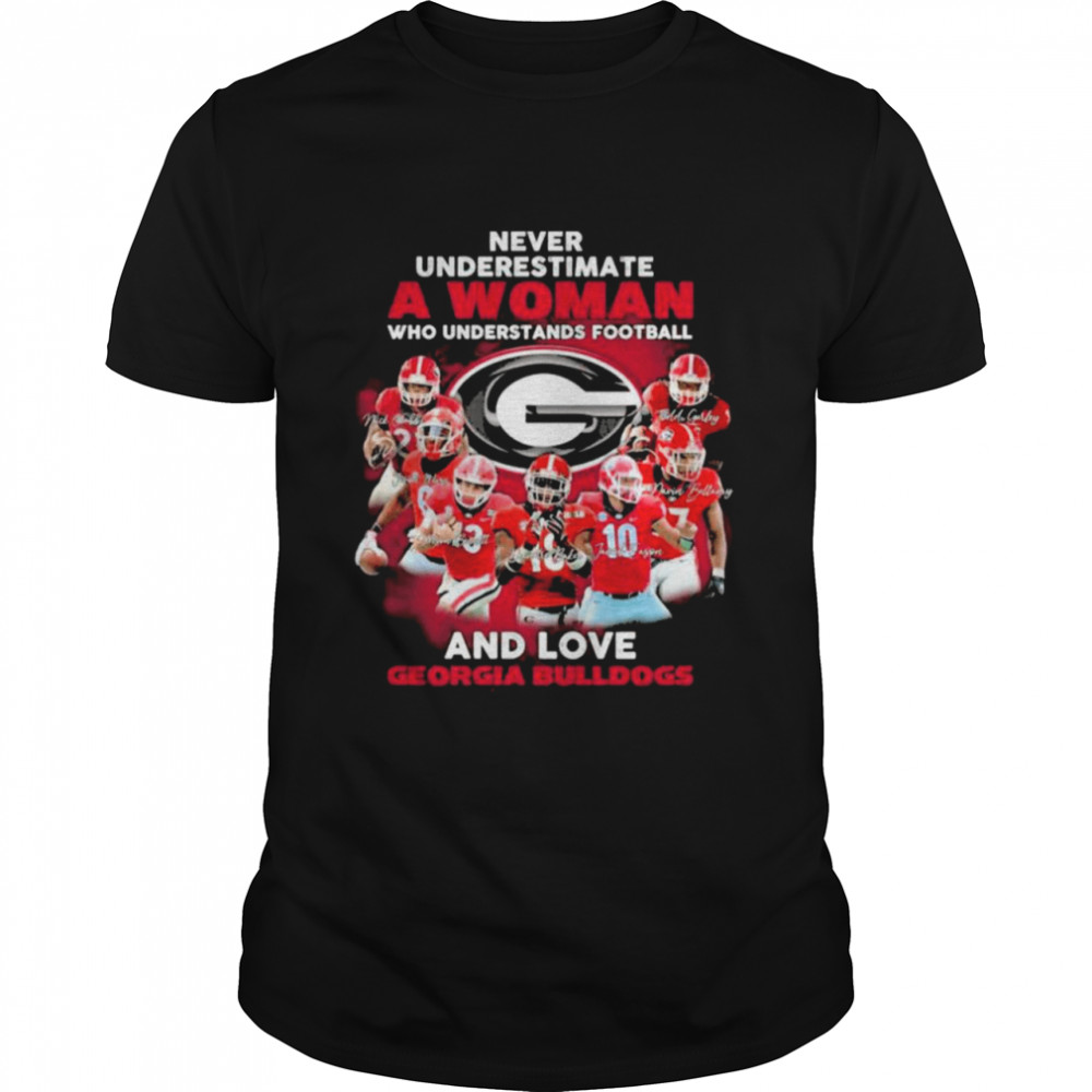Never Underestimate A Woman Who Understands Football And Love Georgia Bulldogs Signatures Shirt