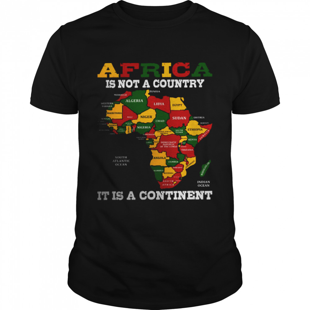Africa is not a country it is a continent shirt
