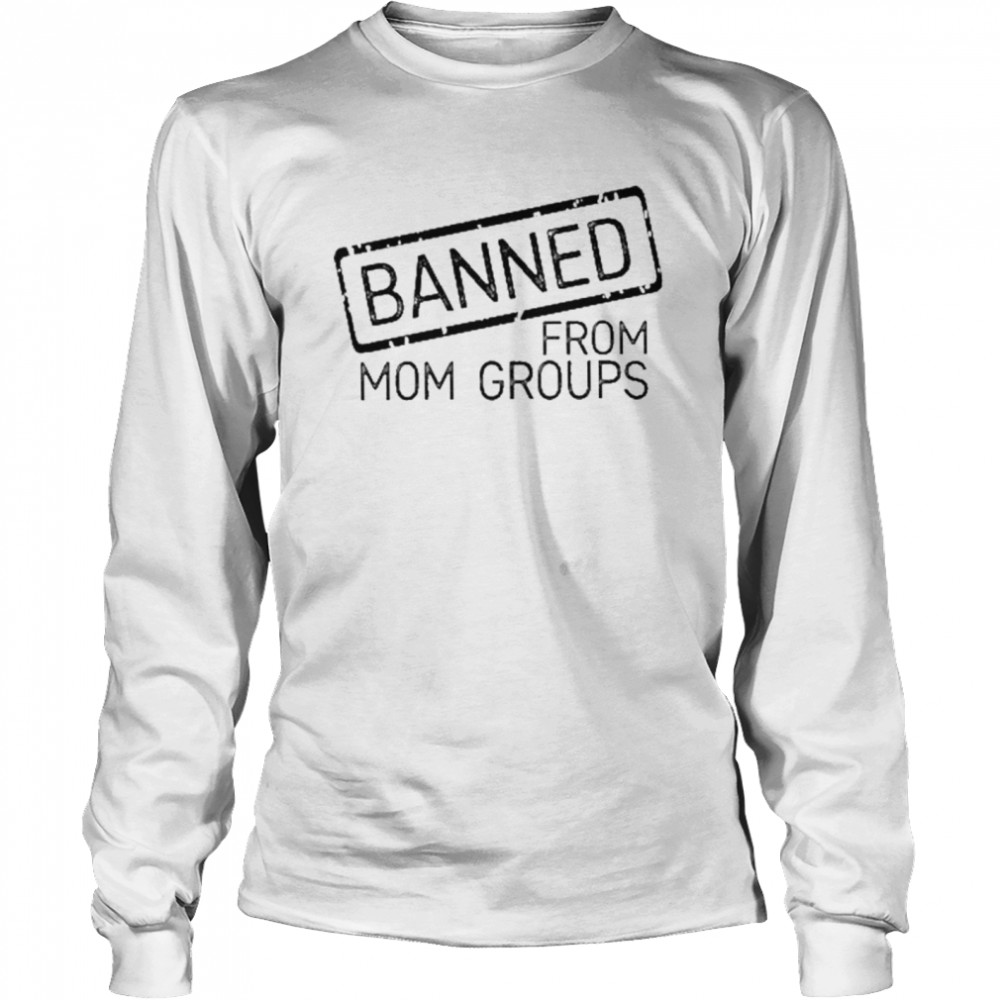 anned from mom groups shirt Long Sleeved T-shirt