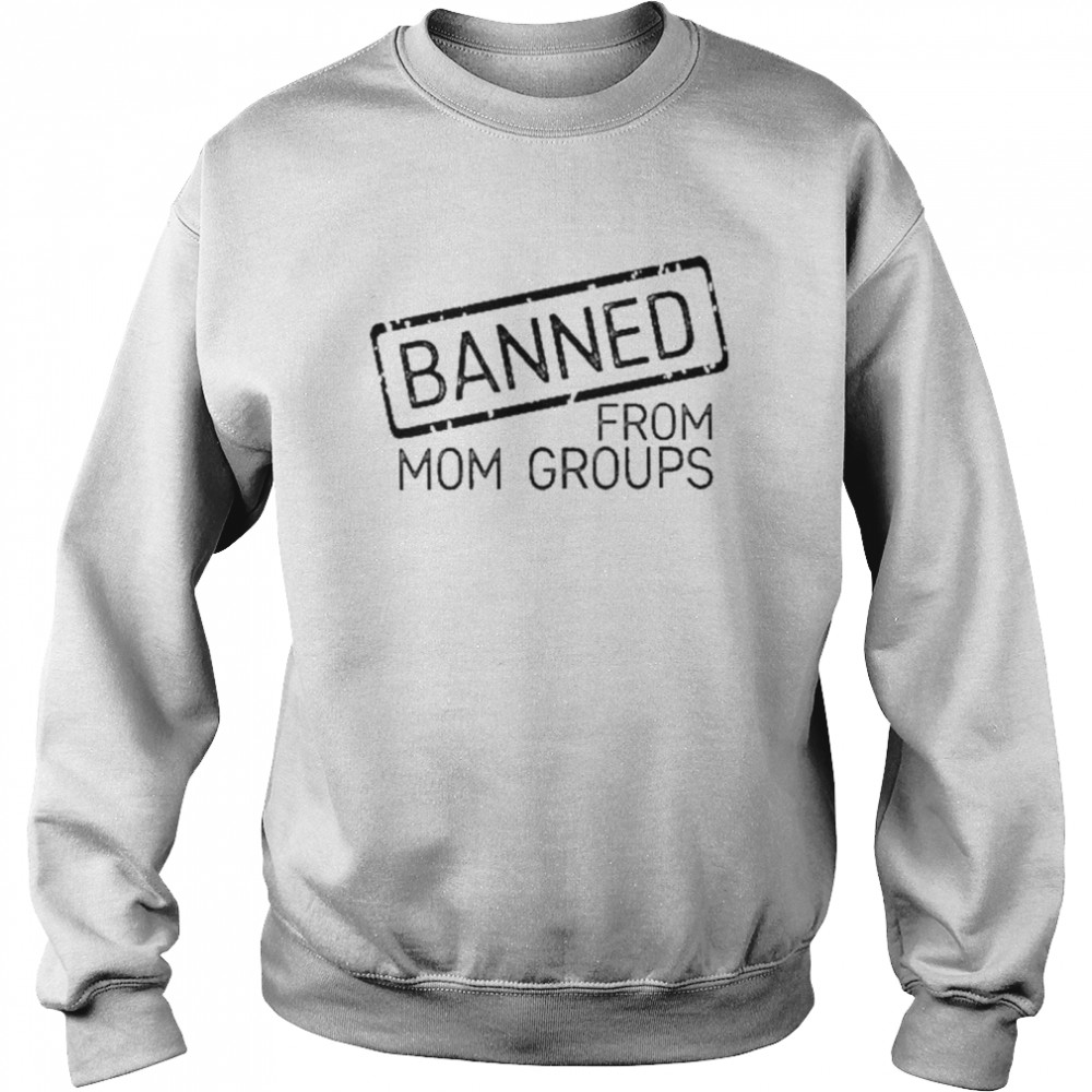 anned from mom groups shirt Unisex Sweatshirt
