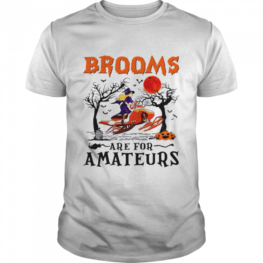 Brooms are for amateurs shirt