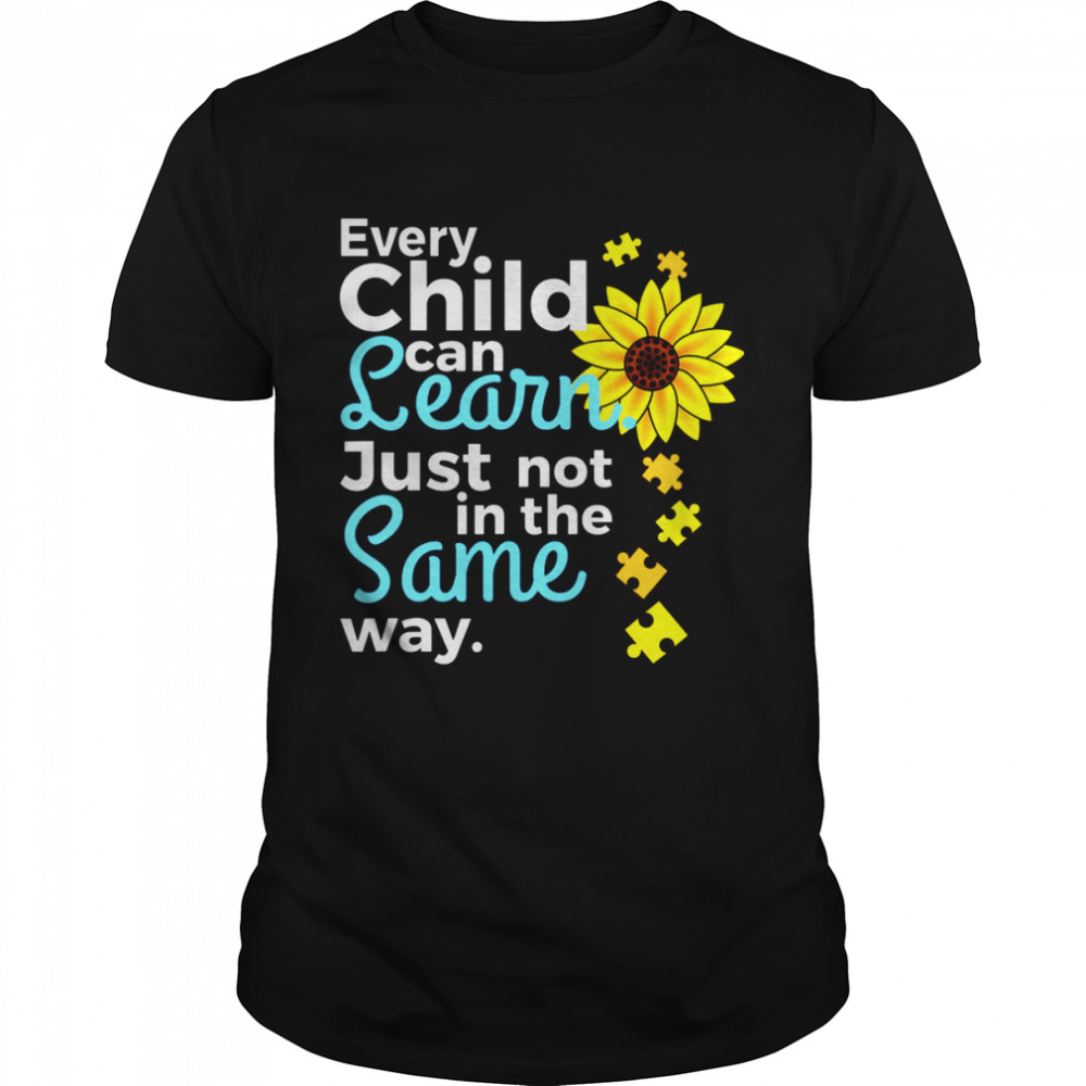 Every child can learn just not in the same way shirt