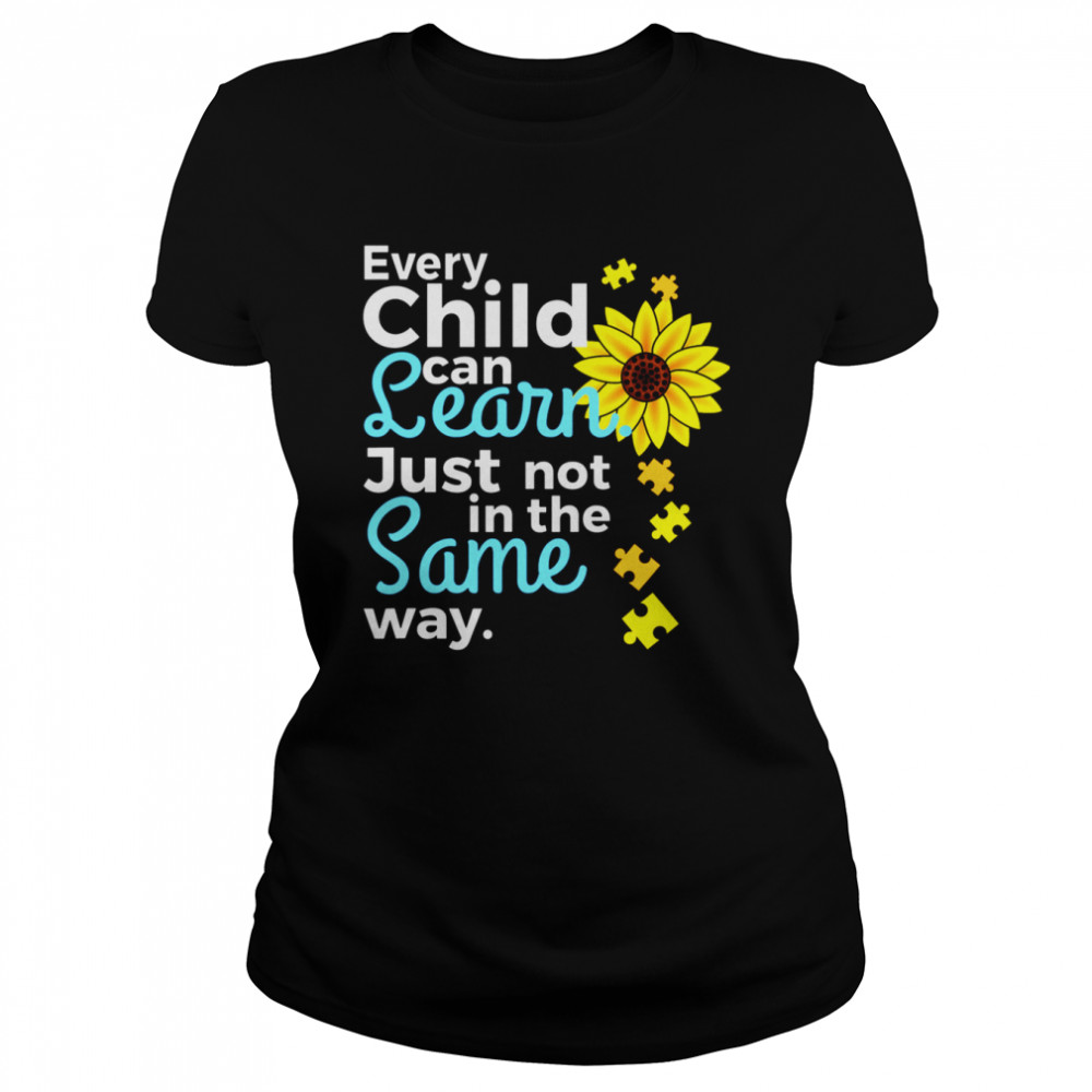 Every child can learn just not in the same way shirt Classic Women's T-shirt
