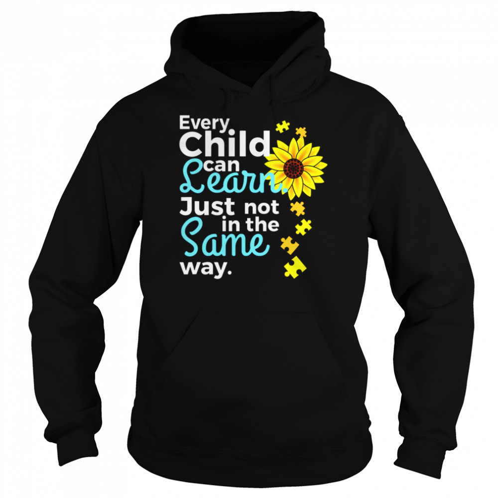 Every child can learn just not in the same way shirt Unisex Hoodie
