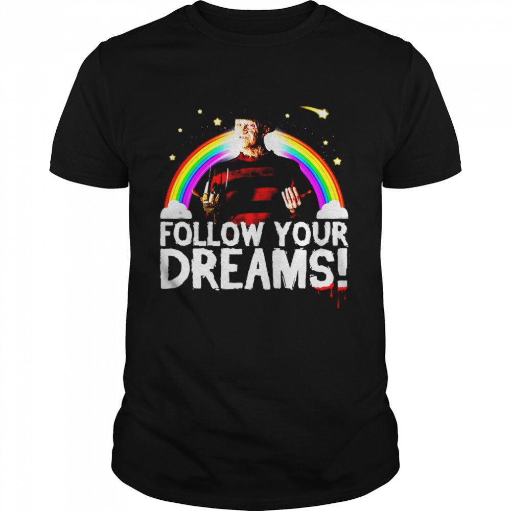Follow Your Dreams Nightmare On Elm Street T-shirt