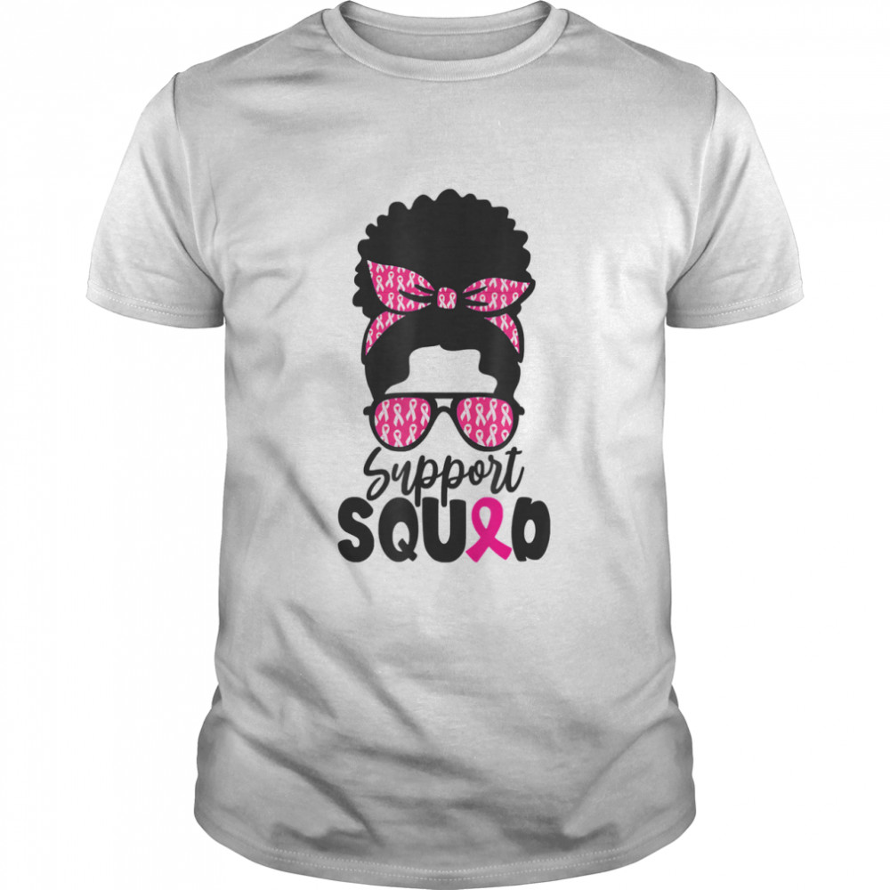 Support Squad Messy Bun Afro Black Woman Queen Breast Cancer Shirt