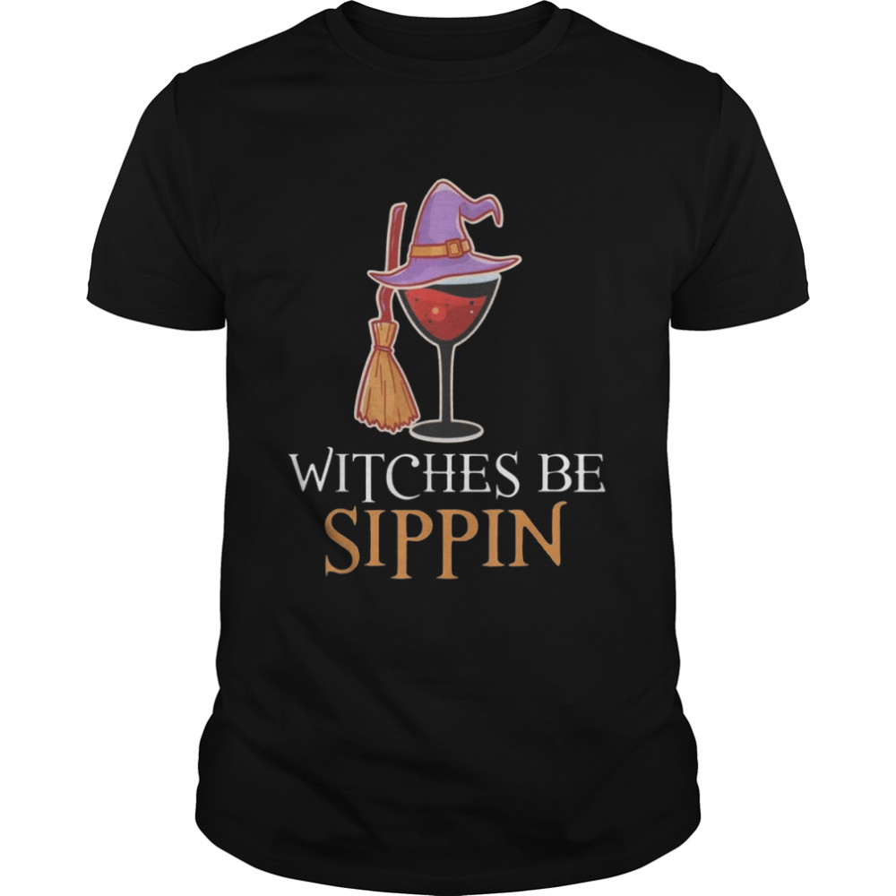 Wine Drinking Team Women Halloween Witches Be Sippin shirt