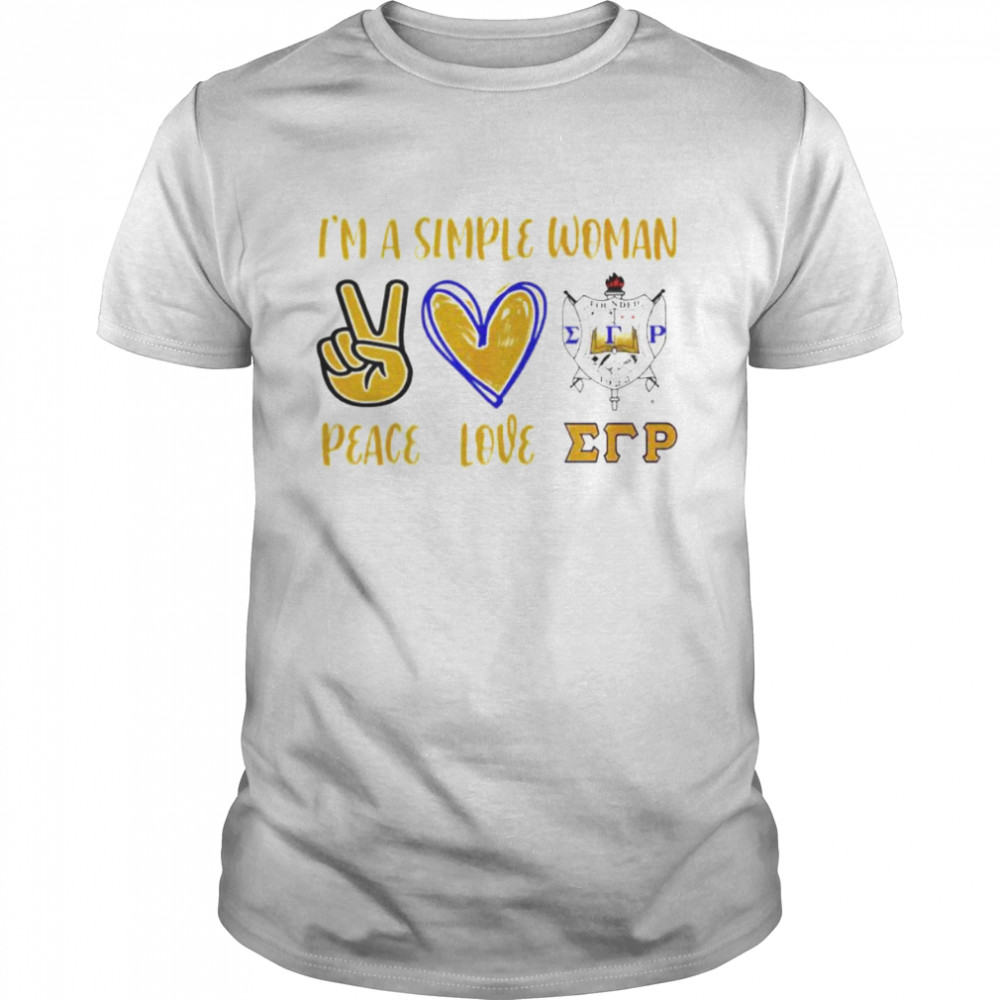 I’m a simple woman peace love Sigma Gamma Rho shirt