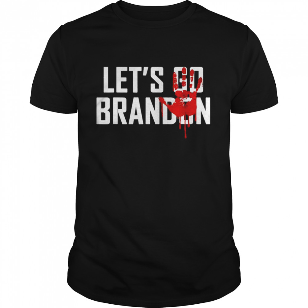 Lets Go Brandon Conservative Anti Biden Blood On His Hand shirt