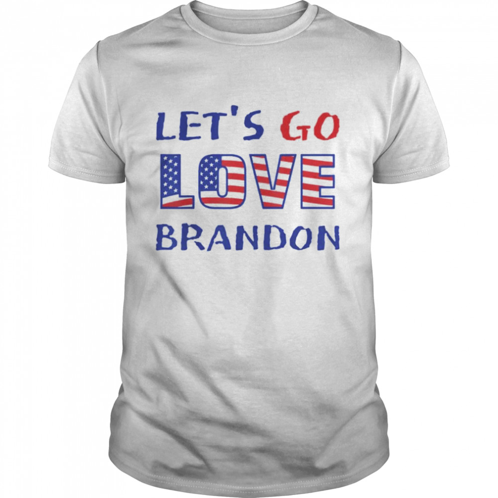 Nice let’s go love Brandon shirt