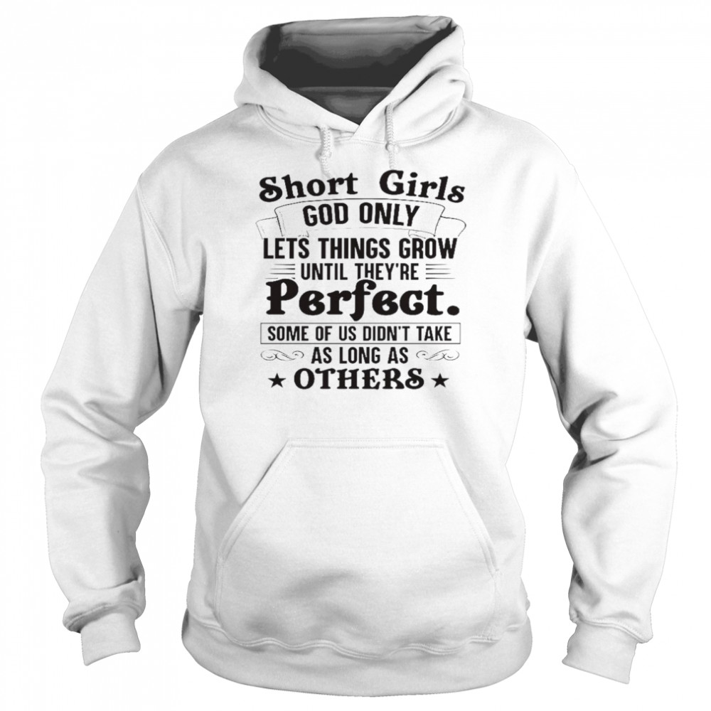Short girls god only lets things grow until they’re perfect shirt1 Unisex Hoodie