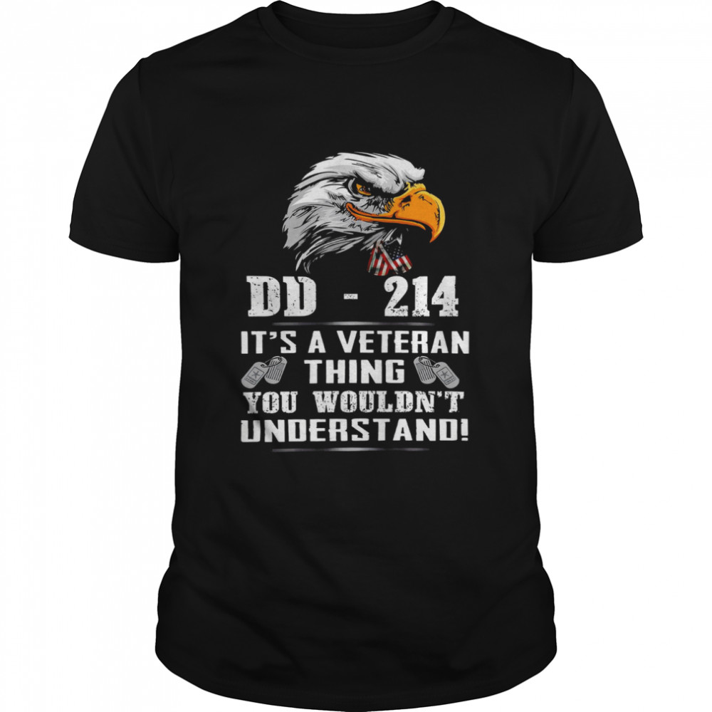 DD 214 It’s A Veteran Thing You Wouldn’t Understand Shirt