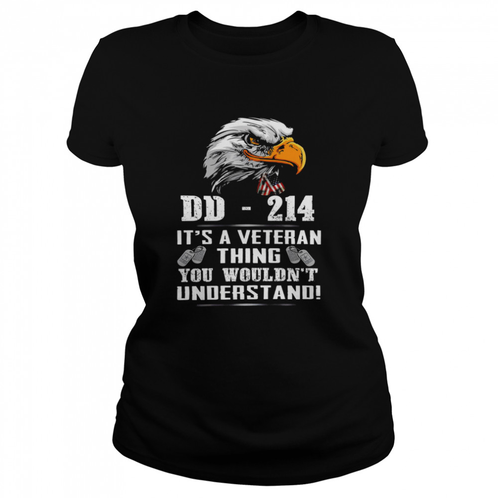 DD 214 It’s A Veteran Thing You Wouldn’t Understand  Classic Women's T-shirt