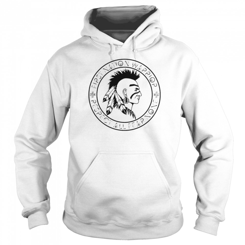 First Nation Warrior Respect All Fear None Native American  Unisex Hoodie