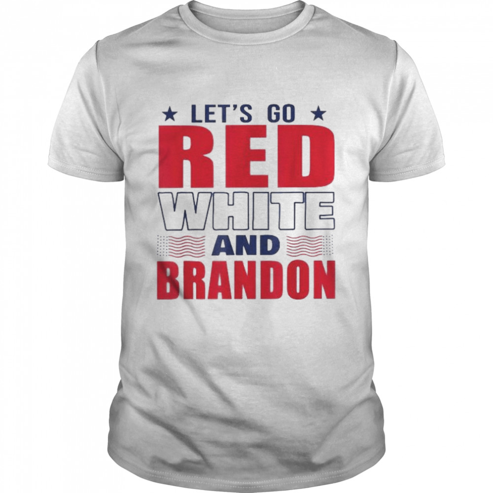 Official let’s go red white and Brandon shirt