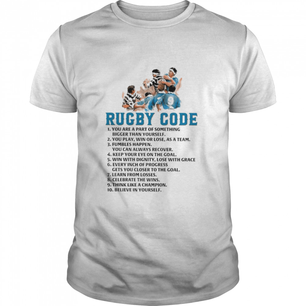 Rugby code you are a part of something bigger than yourself shirt