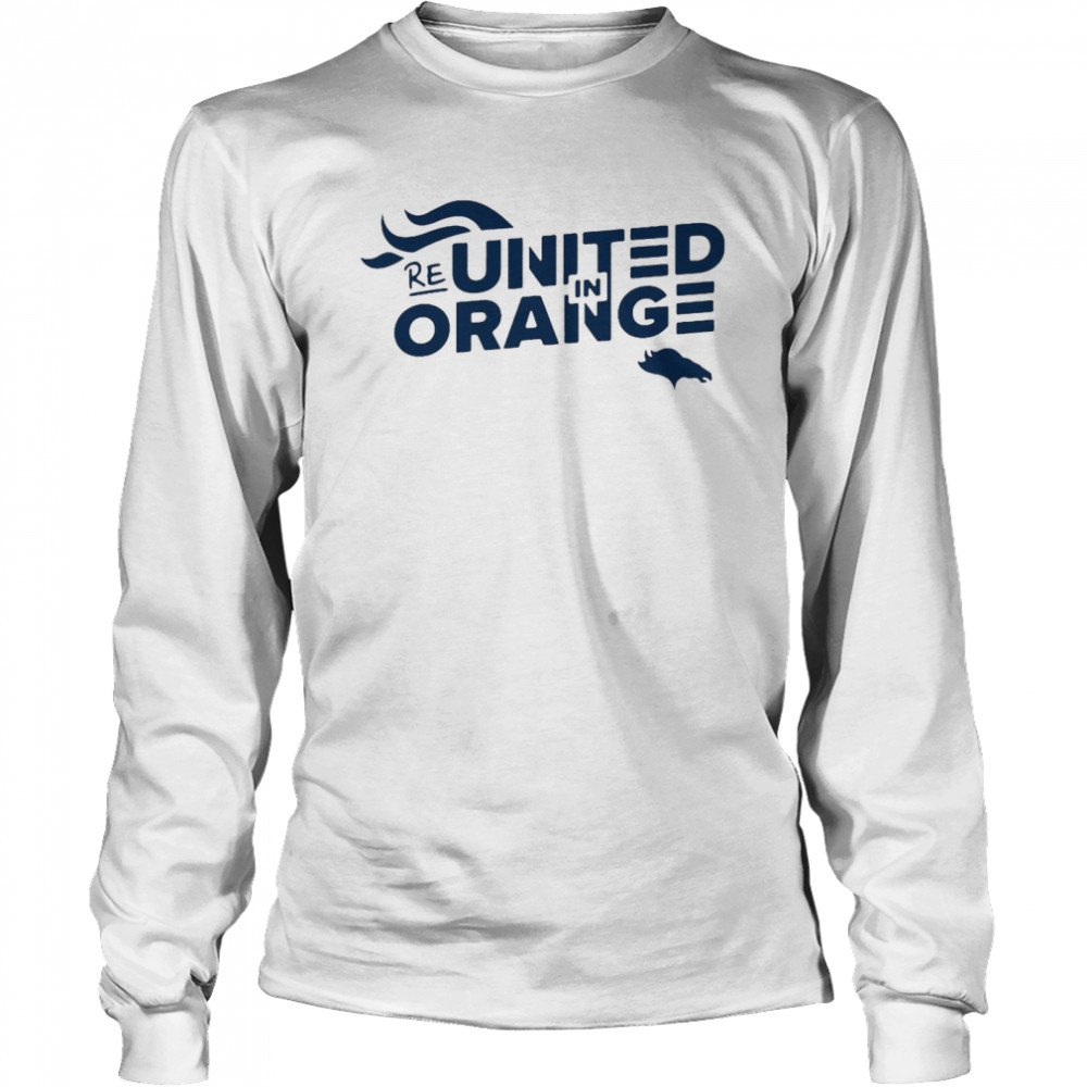 Denver Broncos Re United In Orange T-shirt Long Sleeved T-shirt