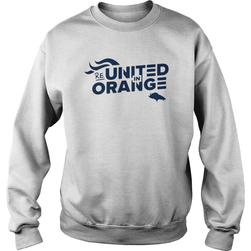 Denver Broncos Re United In Orange T-shirt Unisex Sweatshirt
