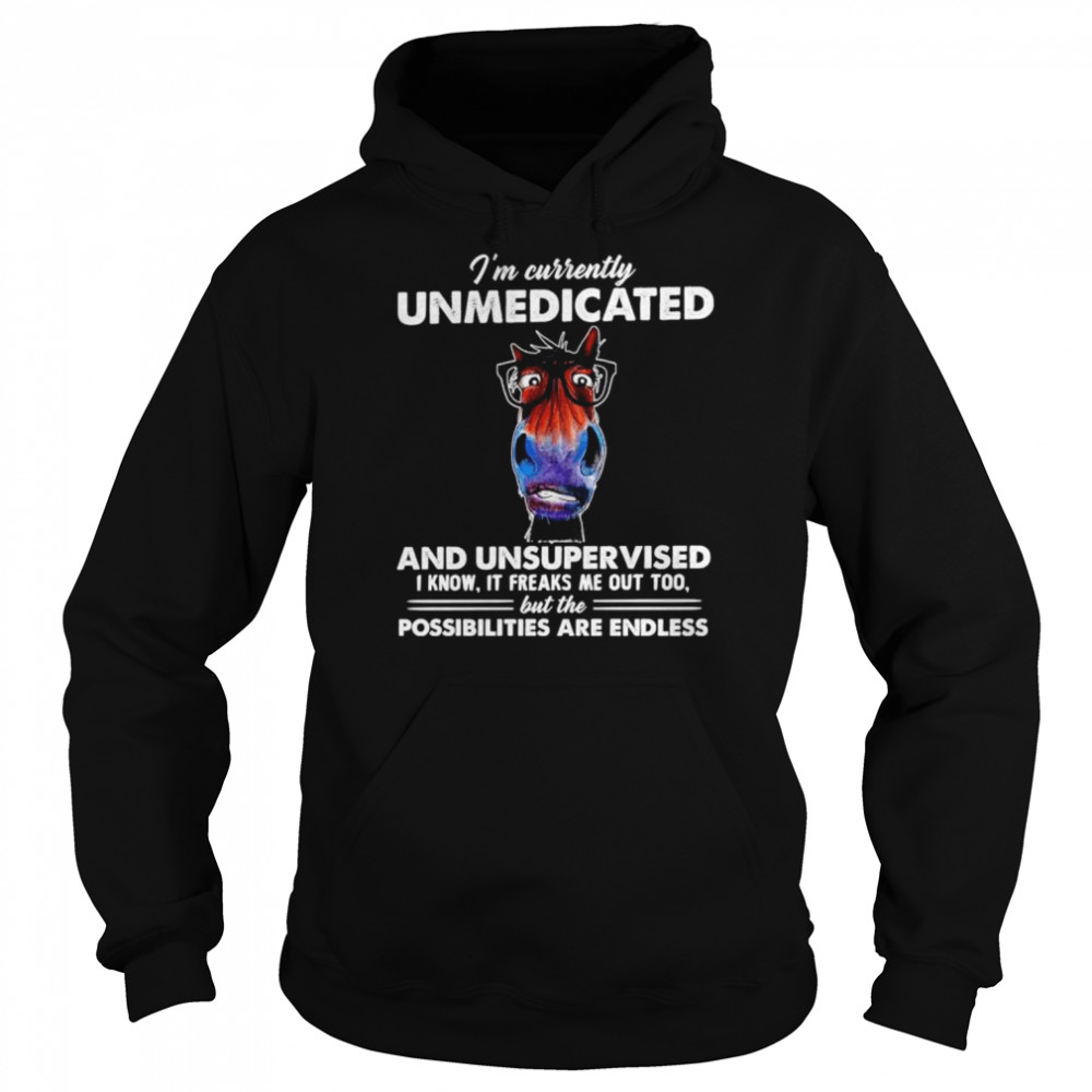 Official horse I’m currently unmedicated and unsupervised shirt Unisex Hoodie