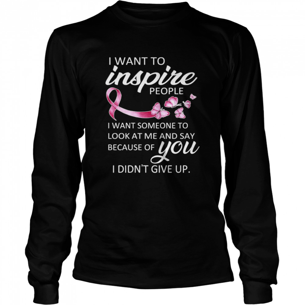 Breast Cancer Awareness I Want To Inspire People  Long Sleeved T-shirt
