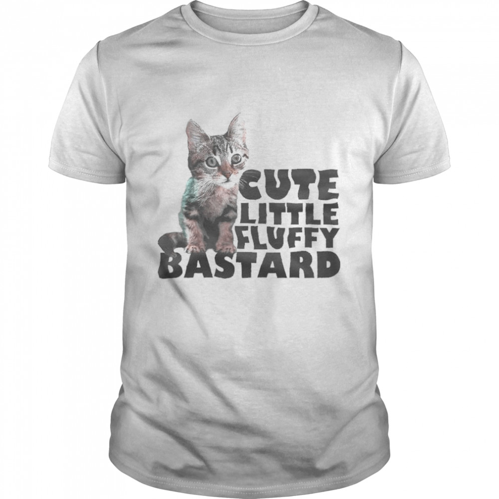 Cat cute little fluffy bastard shirt