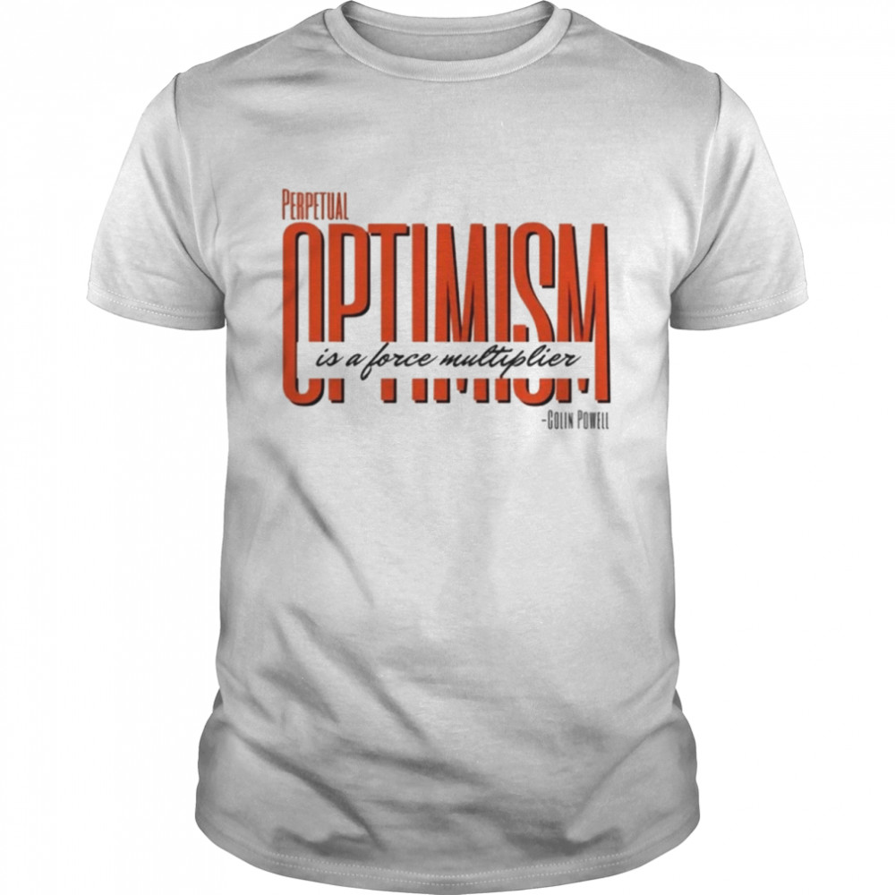 Colin Powell Optimism Quote Shirt